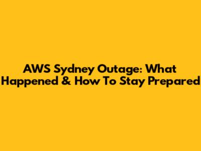 AWS Sydney Outage: What Happened & How To Stay Prepared
