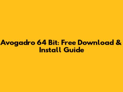 Avogadro 64 Bit: Free Download & Install Guide