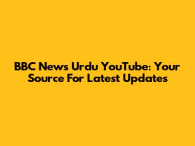 BBC News Urdu YouTube: Your Source For Latest Updates