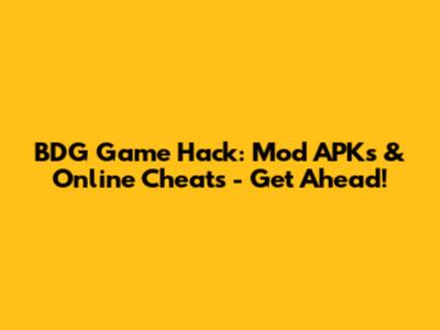 BDG Game Hack: Mod APKs & Online Cheats - Get Ahead!