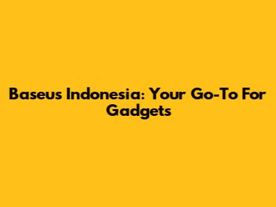 Baseus Indonesia: Your Go-To For Gadgets