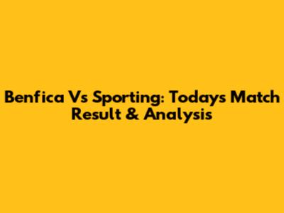 Benfica Vs Sporting: Today's Match Result & Analysis