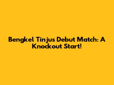 Bengkel Tinju's Debut Match: A Knockout Start!