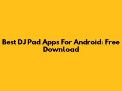 Best DJ Pad Apps For Android: Free Download