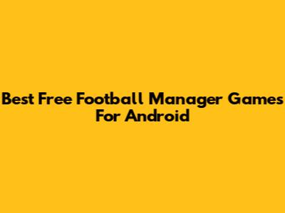 Best Free Football Manager Games For Android