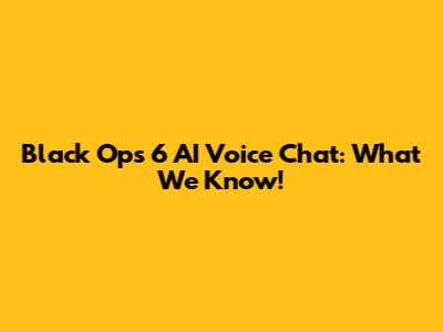 Black Ops 6 AI Voice Chat: What We Know!
