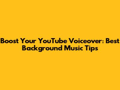Boost Your YouTube Voiceover: Best Background Music Tips