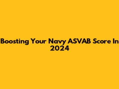 Boosting Your Navy ASVAB Score In 2024