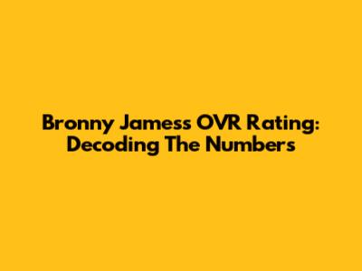 Bronny James's OVR Rating: Decoding The Numbers
