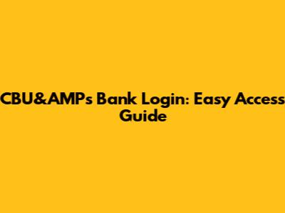 CBU&AMPs Bank Login: Easy Access Guide