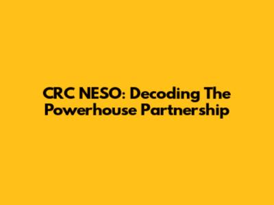 CRC NESO: Decoding The Powerhouse Partnership