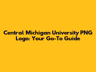 Central Michigan University PNG Logo: Your Go-To Guide