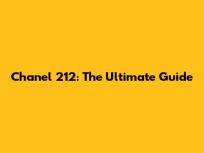 Chanel 212: The Ultimate Guide
