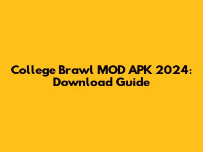 College Brawl MOD APK 2024: Download Guide