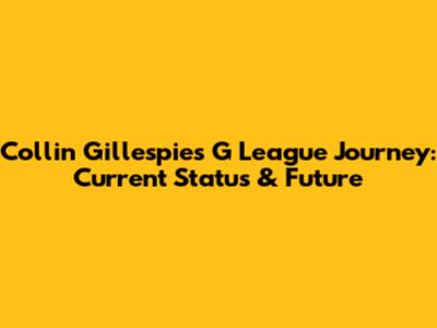Collin Gillespie's G League Journey: Current Status & Future