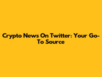 Crypto News On Twitter: Your Go-To Source