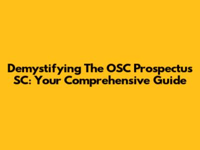 Demystifying The OSC Prospectus SC: Your Comprehensive Guide