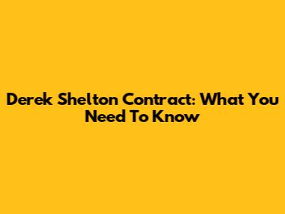 Derek Shelton Contract: What You Need To Know