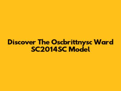 Discover The Oscbrittnysc Ward SC2014SC Model