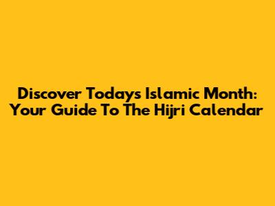 Discover Today's Islamic Month: Your Guide To The Hijri Calendar
