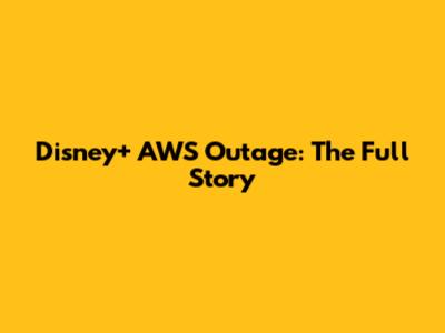 Disney+ AWS Outage: The Full Story