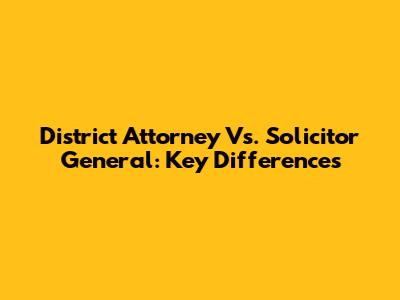 District Attorney Vs. Solicitor General: Key Differences