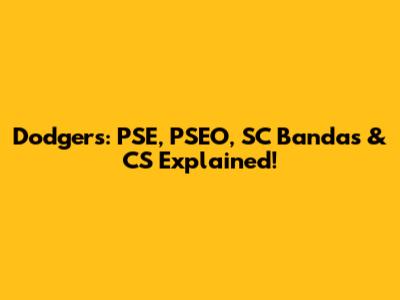 Dodgers: PSE, PSEO, SC Bandas & CS Explained!