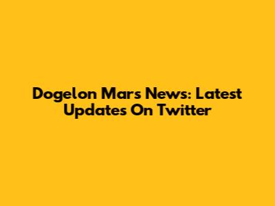 Dogelon Mars News: Latest Updates On Twitter