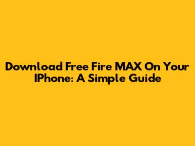 Download Free Fire MAX On Your IPhone: A Simple Guide