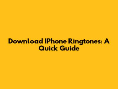 Download IPhone Ringtones: A Quick Guide