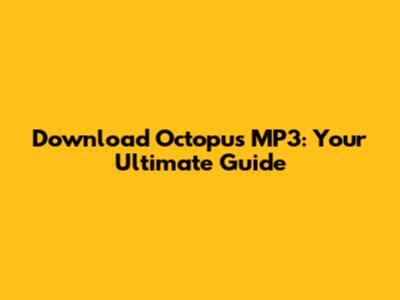 Download Octopus MP3: Your Ultimate Guide
