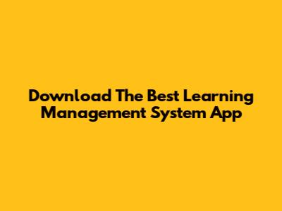 Download The Best Learning Management System App