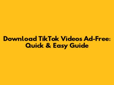 Download TikTok Videos Ad-Free: Quick & Easy Guide