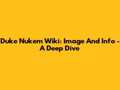 Duke Nukem Wiki: Image And Info - A Deep Dive