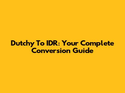 Dutchy To IDR: Your Complete Conversion Guide