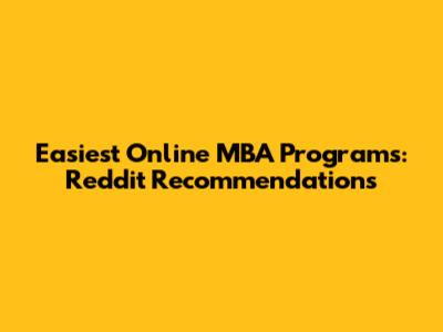Easiest Online MBA Programs: Reddit Recommendations