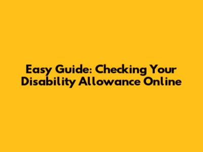 Easy Guide: Checking Your Disability Allowance Online