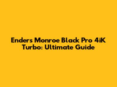 Enders Monroe Black Pro 4iK Turbo: Ultimate Guide