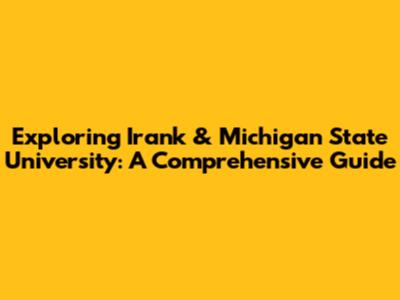 Exploring Irank & Michigan State University: A Comprehensive Guide