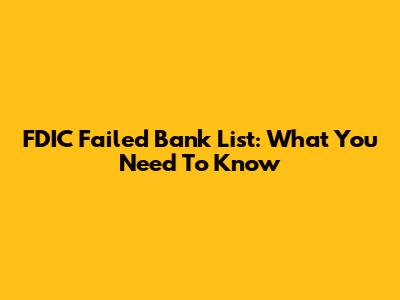 FDIC Failed Bank List: What You Need To Know