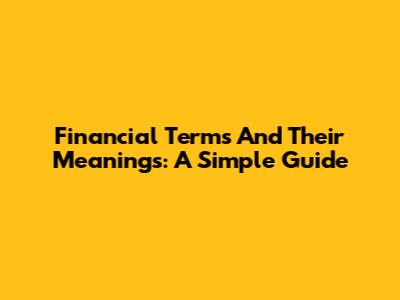 Financial Terms And Their Meanings: A Simple Guide