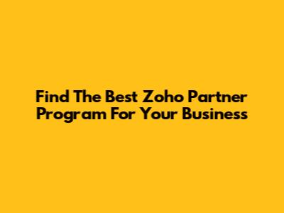 Find The Best Zoho Partner Program For Your Business