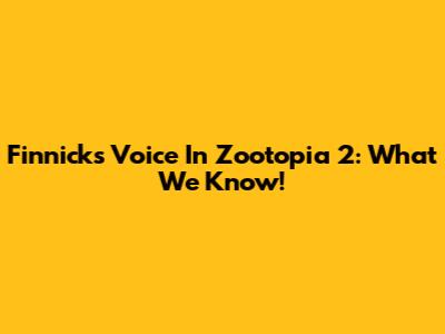 Finnick's Voice In Zootopia 2: What We Know!