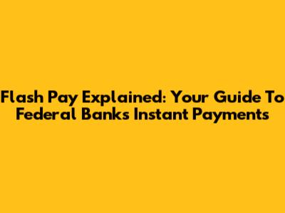 Flash Pay Explained: Your Guide To Federal Bank's Instant Payments
