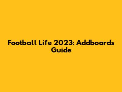 Football Life 2023: Addboards Guide