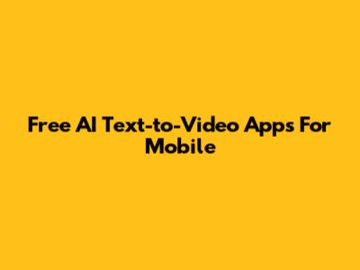Free AI Text-to-Video Apps For Mobile