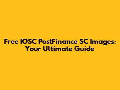 Free IOSC PostFinance SC Images: Your Ultimate Guide