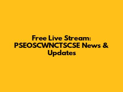 Free Live Stream: PSEOSCWNCTSCSE News & Updates