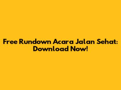 Free Rundown Acara Jalan Sehat: Download Now!