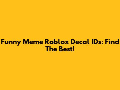 Funny Meme Roblox Decal IDs: Find The Best!